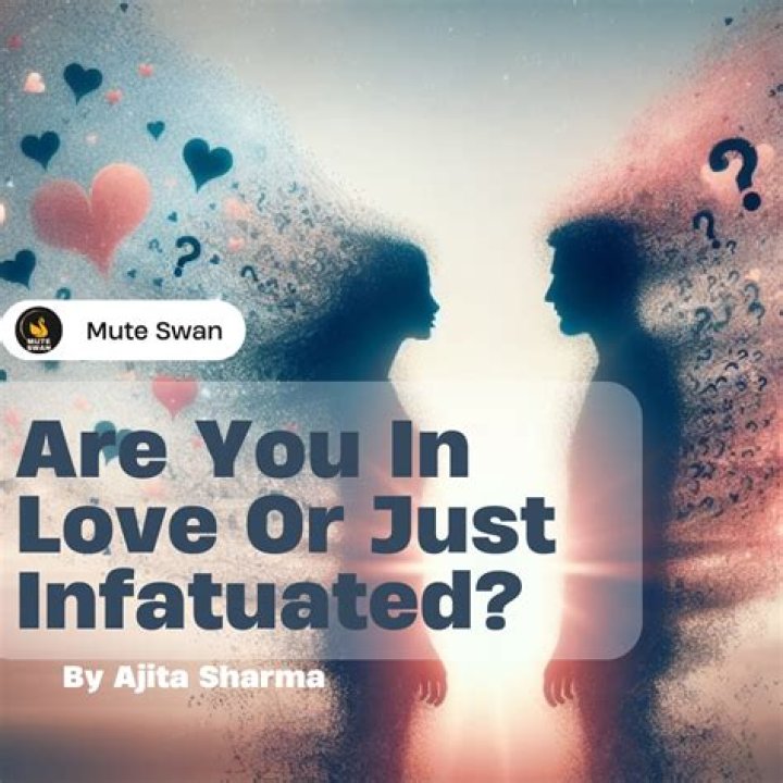 Are you in love or infatuated?