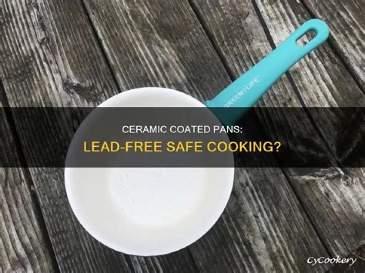 Do ceramic coated pans contain lead?