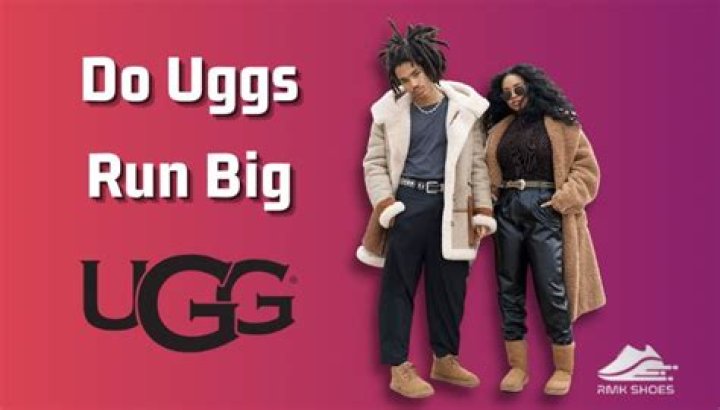 Do uggs run big?