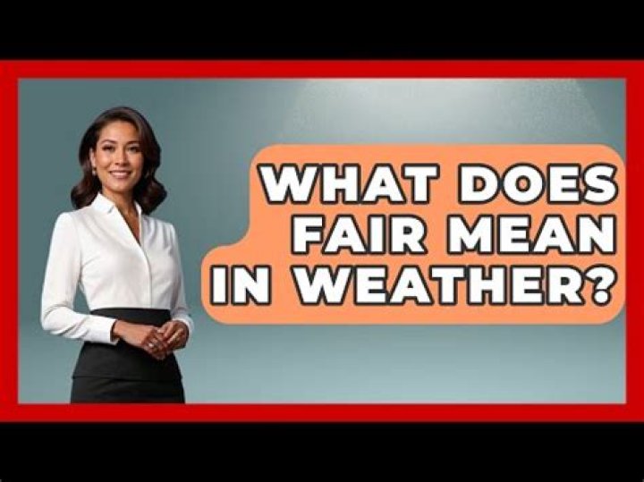 Does fair weather mean?