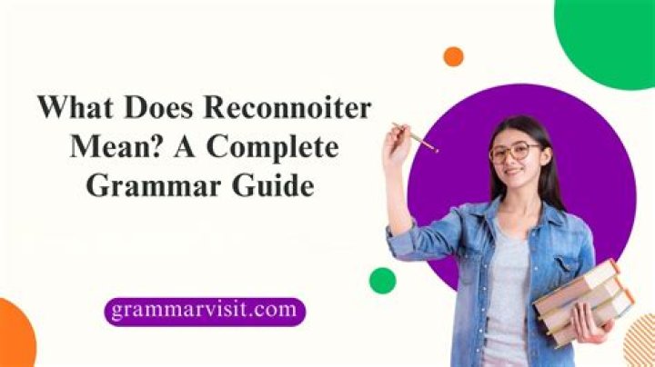 Does the word reconnoiter mean?