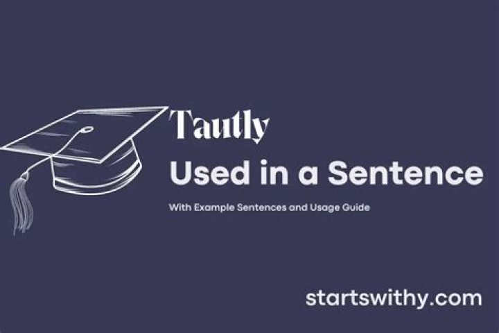 How do you use tautly in a sentence?