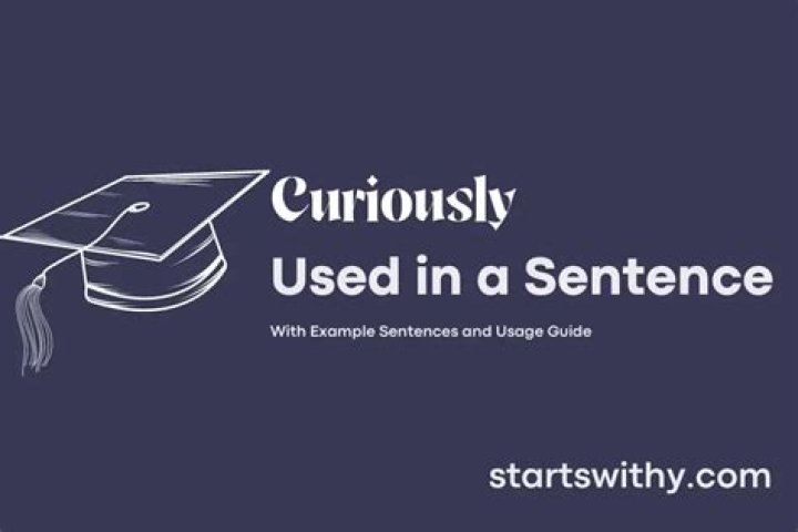 How to put curiously in a sentence?