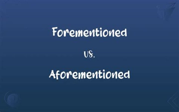 Is it forementioned or aforementioned?