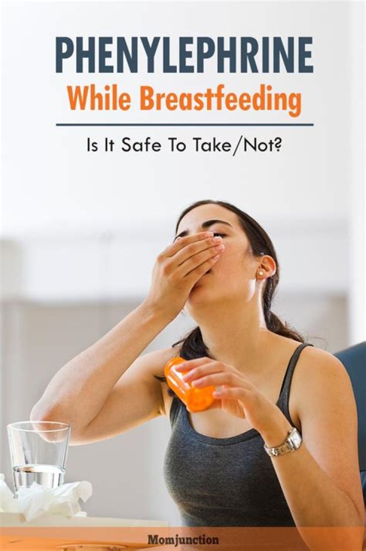 Is phenylephrine safe while breastfeeding?