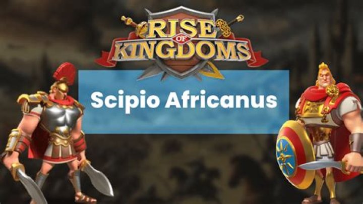 Is scipio africanus good in rise of kingdoms?