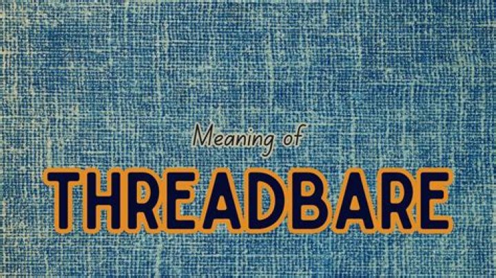 Is threadbare an adjective?