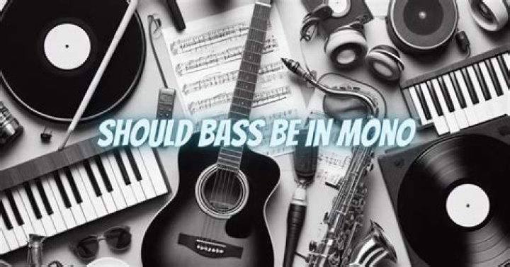 Should bass be mono?