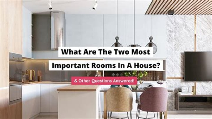 What are the most important rooms in a house?