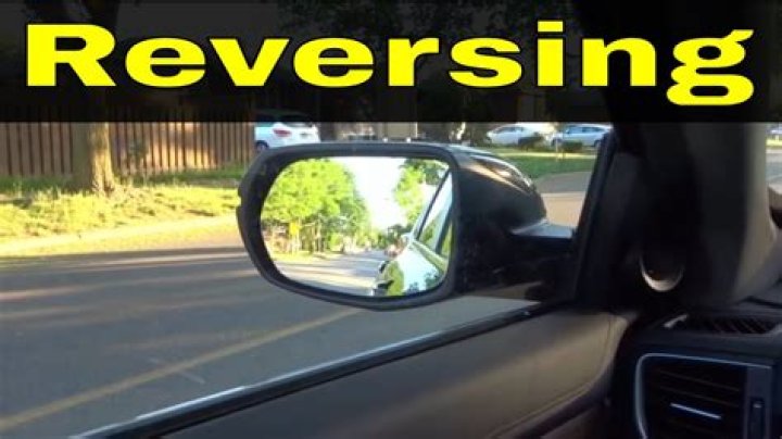 When reversing a car what do you do?