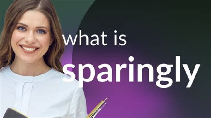 Where does sparingly mean?