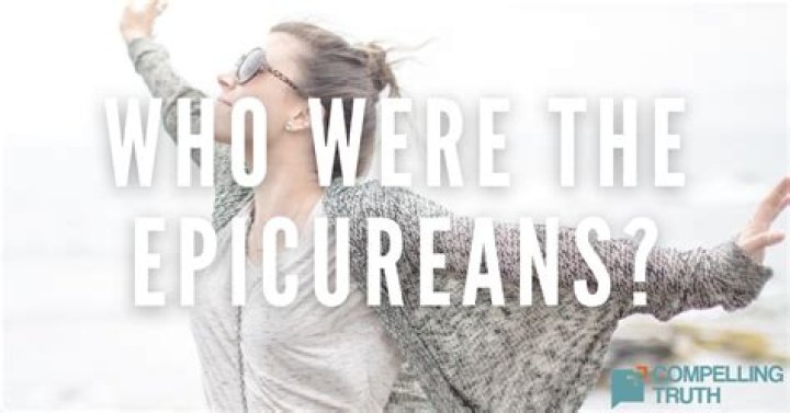 Who were the epicureans and what did they believe?