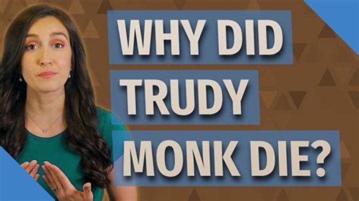 Why did trudy leave monk?