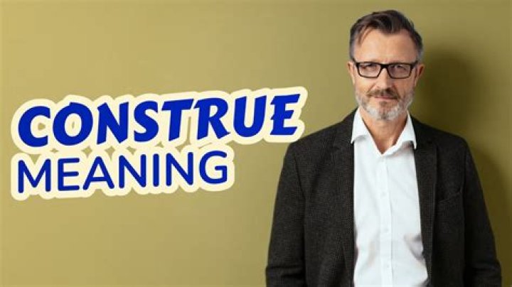 Why does construed mean?